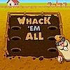 Whack em all