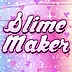 Slime Maker